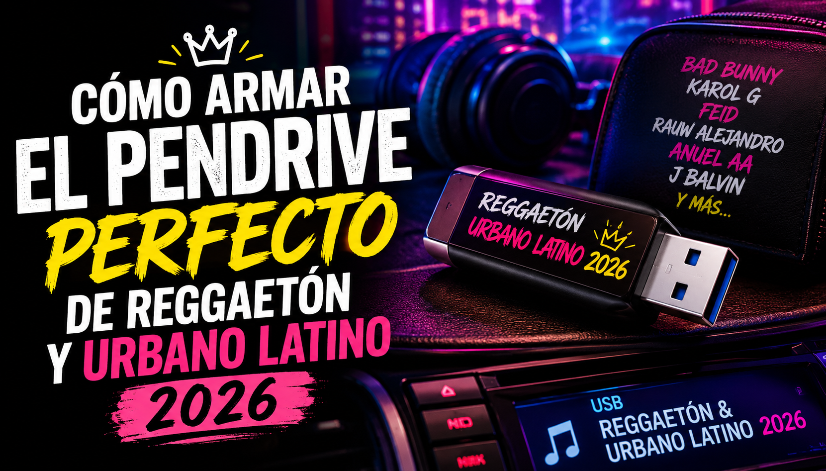 Cómo Armar El Pendrive Perfecto De Reggaetón Y Urbano Latino 2026